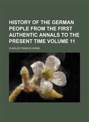 History of the German people from the first authentic annals to the present time Volume 11,1153601591,9781153601597