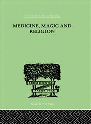 Medicine, Magic and Religion,0415209536,9780415209533