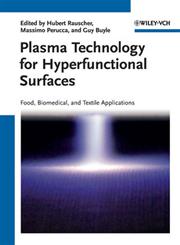 Plasma Technology for Hyperfunctional Surfaces Food, Biomedical, and Textile Applications,3527326545,9783527326549