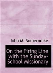 On the Firing Line with the Sunday-School Missionary,1140619977,9781140619970