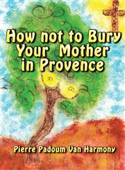 How Not to Bury Your Mother in Provence,1611027470,9781611027471
