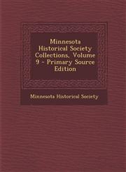 Minnesota Historical Society Collections, Volume 9 - Primary Source Edition,1295556596,9781295556595