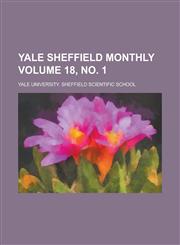 Yale Sheffield Monthly Volume 18, No. 1,123438227X,9781234382278