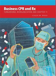 Business CPR and RX - Turnaround, Reorganization and Chapter 11,1460222075,9781460222072