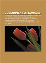 Government of Somalia Foreign relations of Somalia, Government ministers of Somalia, Government of Somaliland, Law enforcement in Somalia,1156043166,9781156043165