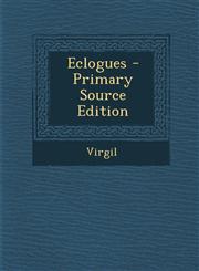 Eclogues - Primary Source Edition,1294688111,9781294688112