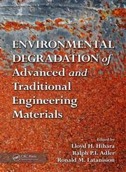 Environmental Degradation of Advanced and Traditional Engineering Materials,1439819262,9781439819265
