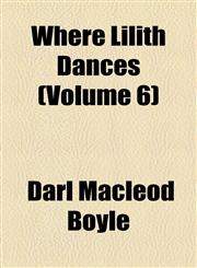 Where Lilith Dances (Volume 6),1154534162,9781154534160