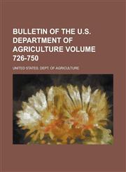 Bulletin of the U.S. Department of Agriculture Volume 726-750,123008049X,9781230080499