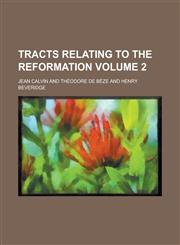 Tracts Relating to the Reformation (Volume 2),1150856750,9781150856754