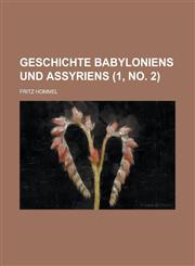 Geschichte Babyloniens Und Assyriens (1, No. 2 ),1234883864,9781234883867