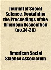 Journal of Social Science, Containing the Proceedings of the American Association (no.34-36),115267689X,9781152676893