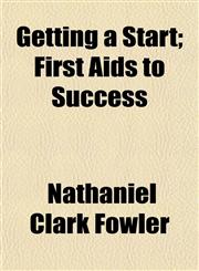 Getting a Start; First Aids to Success,1154918130,9781154918137