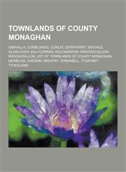Townlands of County Monaghan Annyalla, Corblonog, Corlat, Derryarrit, Emyvale, Glaslough, Killycarnan, Killymarron, Knockacullion, Knockatallon, Li,1230632107,9781230632100