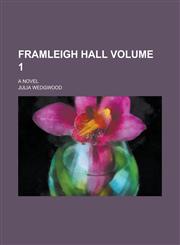 Framleigh Hall; A Novel Volume 1,1234093731,9781234093730
