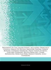 Articles On Presidents Of The Italian Senate, including Francesco Cossiga, Enrico De Nicola, Amintore Fanfani, Ivanoe Bonomi, Giovanni Spadolini, Paolo Thaon Di Revel, Giacomo Durando, Nicola Mancino, Cesare Merzagora, Marcello Pera,1243113065,9781243113061