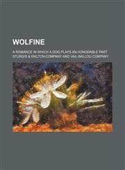 Wolfine; a romance in which a dog plays an honorable part,1150252480,9781150252488