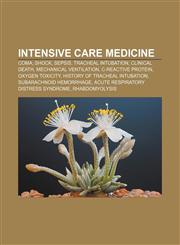 Intensive care medicine Coma, Shock, Sepsis, Tracheal intubation, Clinical death, Mechanical ventilation, C-reactive protein, Oxygen toxicity,115650533X,9781156505335