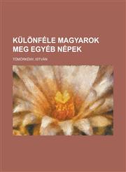 Különféle magyarok meg egyéb népek,1236714997,9781236714992