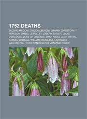 1752 deaths Jacopo Amigoni, Giulio Alberoni, Johann Christoph Pepusch, Daniel le Pelley, Joseph Butler, Louis d'Orléans, Duke of Orléans,1155302524,9781155302522
