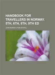 Handbook for Travellers in Norway. 5th, 6th, 8th, 9th Ed,1235871266,9781235871269