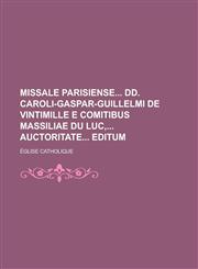 Missale Parisiense DD. Caroli-Gaspar-Guillelmi de Vintimille E Comitibus Massiliae Du Luc, Auctoritate Editum,1153578972,9781153578974