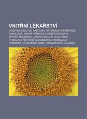 Vnitřní lékařství Diabetes mellitus, Rakovina, Arteriální hypertenze, Onkologie, Virová hepatitida, Diabetická noha, Infarkt myokardu,1232857882,9781232857884