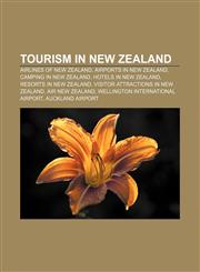 Tourism in New Zealand Airlines of New Zealand, Airports in New Zealand, Camping in New Zealand, Hotels in New Zealand, Resorts in New Zealand,1156624282,9781156624289