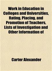 Work in Education in Colleges and Universities, Rating, Placing, and Promotion of Teachers, Lists of Investigation and Other Information of,1153214326,9781153214322
