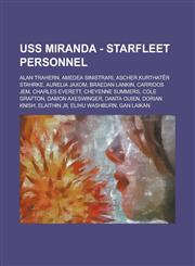 USS Miranda - Starfleet Personnel Alan Trahern, Amedea Sinistrari, Ascher kurthatêr Stahrke, Aurelia Jaxom, Braedan Lankin, Carridos Jem, Charles Everett, Cheyenne Summers, Cole Grafton, Damon Axeswinger, Danta Ouien, Dorian Knish, Elaithin Jii, Elihu Wa,1234685140,9781234685140