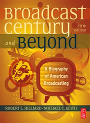The Broadcast Century and Beyond A Biography of American Broadcasting 5th Edition,0240812360,9780240812366