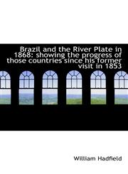 Brazil and the River Plate in 1868 showing the progress of those countries since his former visit i,1115470191,9781115470193