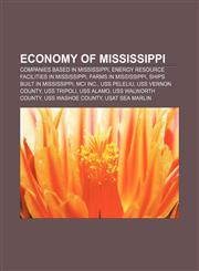 Economy of Mississippi Companies based in Mississippi, Energy resource facilities in Mississippi, Farms in Mississippi,115782076X,9781157820765