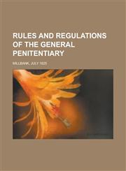 Rules and Regulations of the General Penitentiary; Millbank, July 1825,1234495074,9781234495077