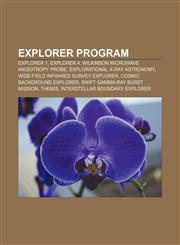 Explorer program Explorer 1, Explorer 4, Wilkinson Microwave Anisotropy Probe, Explorational X-ray astronomy,1155551826,9781155551821