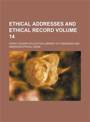 Ethical addresses and ethical record Volume 14,115457668X,9781154576689