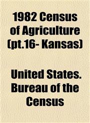1982 Census of Agriculture (pt.16- Kansas),1153322935,9781153322935