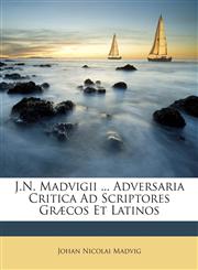 J.N. Madvigii ... Adversaria Critica Ad Scriptores Græcos Et Latinos,1143448200,9781143448201