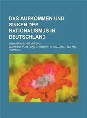 Das Aufkommen Und Sinken Des Rationalismus in Deutschland; Ein Historischer Versuch,1231185694,9781231185698