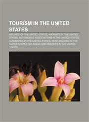 Tourism in the United States Airlines of the United States, Airports in the United States, Automobile associations in the United States,1156964458,9781156964453
