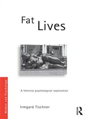 Fat Lives A Feminist Psychological Exploration 1st Edition,041568093X,9780415680936