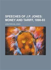 Speeches of J.P. Jones,1230107304,9781230107301