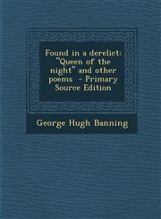 Found in a Derelict Queen of the Night and Other Poems - Primary Source Edition,1287788475,9781287788478