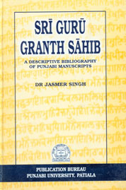 Sri Guru Granth Sahib A Descriptive Bibliography of Punjabi Manuscripts,8173809569,9788173809569