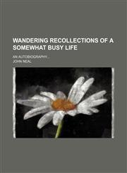 Wandering Recollections of a Somewhat Busy Life; An Autobiography,1151261807,9781151261809