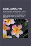 Brazila literaturo Brazila Beletristika Akademio, Brazilaj verkistoj, António Vieira, Geraldo Mattos, Literaturo de Brazilo en Esperanto, Valentim Magalhães, Chico Xavier, Antônio Frederico de Castro Alves, José Bento Monteiro Lobato,123295781X,9781232957812