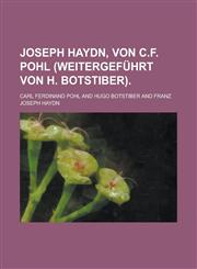 Joseph Haydn, Von C.F. Pohl (Weitergefuhrt Von H. Botstiber),1234466317,9781234466312