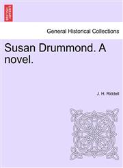 Susan Drummond. A novel.,1241212279,9781241212278