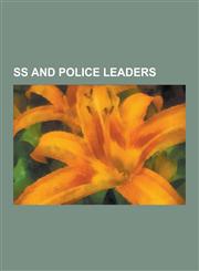 SS and Police Leaders Reinhard Heydrich, Ernst Kaltenbrunner, Karl Von Eberstein, August Becker, Heinrich Muller, Josias, Hereditary Prince,1230487360,9781230487366