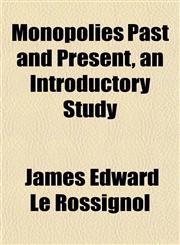 Monopolies Past and Present, an Introductory Study,1152673017,9781152673014